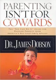 Cover of: Parenting Isn't for Cowards by James Dobson
