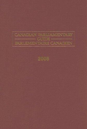 Canadian Parliamentary Guide - Parlementaire Canadien 2005 by 