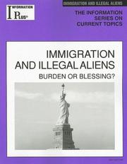 Cover of: Immigration And Illegal Aliens: Burden or Blessing? (Information Plus Reference Series)