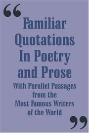Cover of: Familiar Quotations In Poetry and Prose: With Parallel Passages from the Most Famous Writers of the World