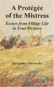 Cover of: A Protegee of the Mistress: Scenes from Village Life in Four Pictures