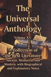 Cover of: The Universal Anthology (Volume XV): A Collection of the Best Literature, Ancient, Mediaeval, and Modern, with Biographical and Explanatory Notes