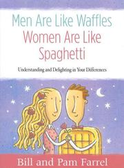 Men Are Like Waffles--Women Are Like Spaghetti by Bill Farrel, Bill Farrell, Pam Farrell