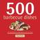 Cover of: 500 Barbecue Dishes