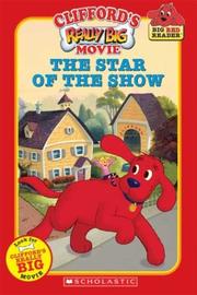 Cover of: Clifford the Big Red Dog: Clifford's Really Big Movie: The Star of the Show (Big Red Reader Series)