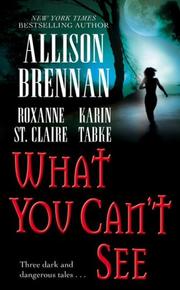 Cover of: What You Can't See by Allison Brennan, Karin Tabke, Roxanne St. Claire