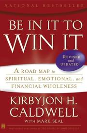 Cover of: Be In It to Win It: A Road Map to Spiritual, Emotional, and Financial Wholeness