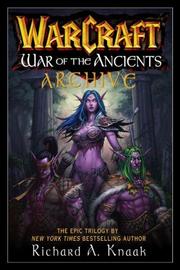 Cover of: WarCraft War of the Ancients Archive (Warcraft) by Richard A. Knaak