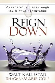 Cover of: Reign Down: Change Your Life Through the Gift of Repentance