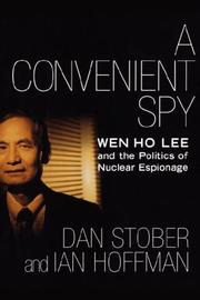 Cover of: A Convenient Spy: Wen Ho Lee and the Politics of Nuclear Espionage