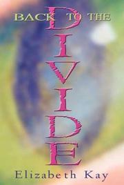 Cover of: Back To The Divide by Elizabeth Kay