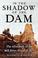 Cover of: In the Shadow of the Dam