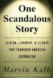 Cover of: One Scandalous Story: Clinton, Lewinsky, and Thirteen Days That Tarnished American Journalism