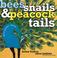 Cover of: Bees, Snails, & Peacock Tails