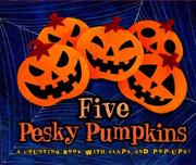 Cover of: Five Pesky Pumpkins: A Counting Book with Flaps and Pop-Ups!