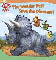 Cover of: The Wonder Pets Save the Dinosaur! (Wonder Pets!)