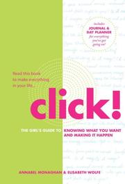 Cover of: Click!: The Girl's Guide to Knowing What You Want and Making It Happen