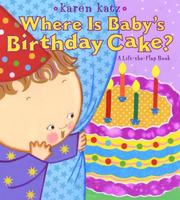 Cover of: Where Is Baby's Birthday Cake?: A Lift-the-Flap Book