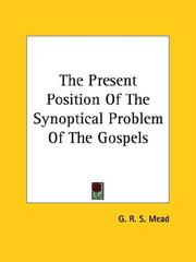 Cover of: The Present Position of the Synoptical Problem of the Gospels by G. R. S. Mead