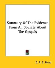 Cover of: Summary of the Evidence from All Sources About the Gospels by G. R. S. Mead