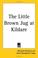 Cover of: The Little Brown Jug at Kildare