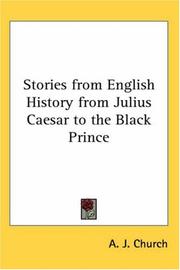 Cover of: Stories From English History From Julius Caesar To The Black Prince | Alfred J. Church