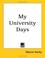 Cover of: My University Days