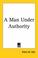 Cover of: A Man Under Authority