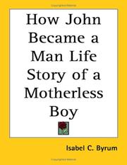 Cover of: How John Became a Man Life Story of a Motherless Boy by Isabel C. Byrum