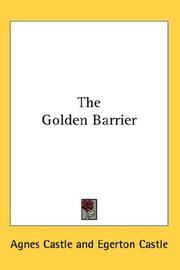 Cover of: The Golden Barrier by Agnes Castle, Egerton Castle