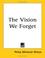 Cover of: The Vision We Forget