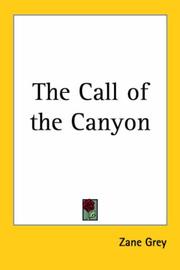 Cover of: The Call Of The Canyon by Zane Grey, Zane Grey