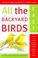 Cover of: All the Backyard Birds