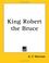 Cover of: King Robert the Bruce