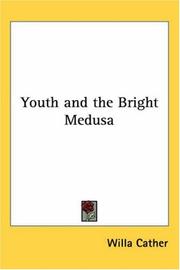 Cover of: Youth And The Bright Medusa by Willa Cather