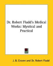 Cover of: Dr. Robert Fludd's Medical Works: Mystical and Practical