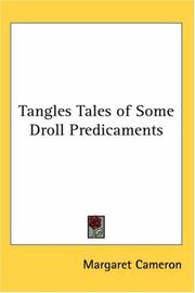 Cover of: Tangles Tales Of Some Droll Predicaments by Margaret Cameron