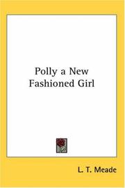 Cover of: Polly a New Fashioned Girl by L. T. Meade