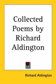 Collected Poems by Richard Aldington by Richard Aldington