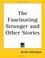 Cover of: The Fascinating Stranger And Other Stories