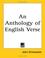 Cover of: An Anthology of English Verse