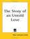 Cover of: The Story of an Untold Love