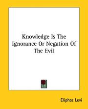 Cover of: Knowledge Is the Ignorance or Negation of the Evil