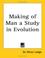 Cover of: Making of Man a Study in Evolution