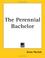 Cover of: The Perennial Bachelor