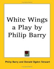 Cover of: White Wings a Play by Philip Barry by Philip Barry, Donald Ogden Stewart