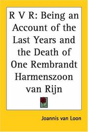 Cover of: R V R: Being an Account of the Last Years And the Death of One Rembrandt Harmenszoon Van Rijn