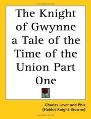 Cover of: The Knight Of Gwynne A Tale Of The Time Of The Union by Charles James Lever