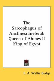 Cover of: The Sarcophagus of Anchnesraneferab Queen of Ahmes II King of Egypt by Ernest Alfred Wallis Budge