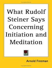Cover of: What Rudolf Steiner Says Concerning Initiation And Meditation by Arnold Freeman